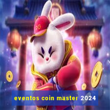 eventos coin master 2024